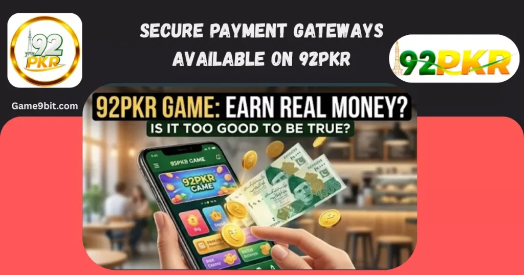 92PKR Game secure payment gateways available